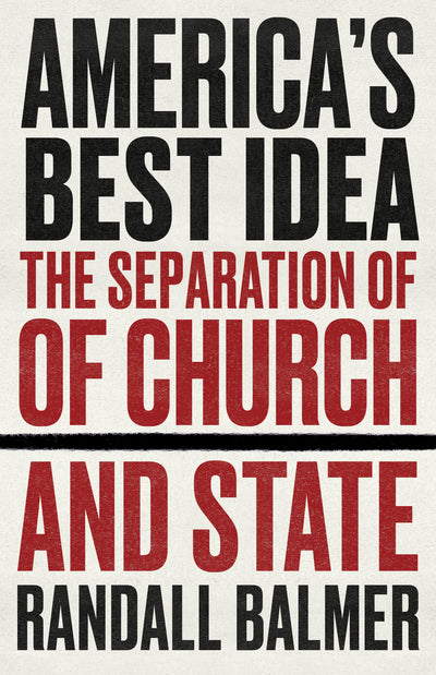 America’s Best Idea: The Separation of Church and State