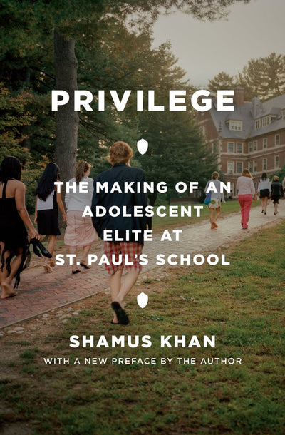 Privilege: The Making of an Adolescent Elite at St. Paul’s School